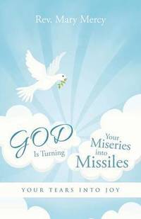 bokomslag GOD Is Turning Your Miseries into Missiles