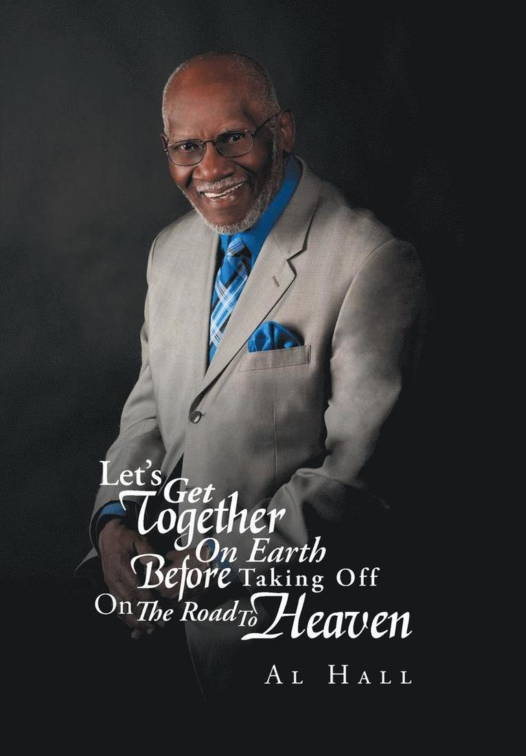 Let's Get Together On Earth Before Taking Off On The Road To Heaven