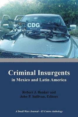 Robert Bunker, John Sullivan - Criminal Insurgents in Mexico and Latin America, Häftad