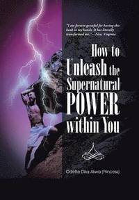 bokomslag How to Unleash the Supernatural Power within You