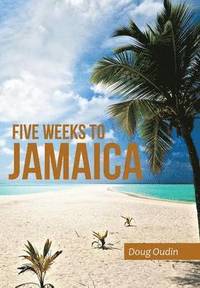 bokomslag Five Weeks to Jamaica