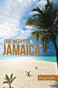 bokomslag Five Weeks to Jamaica