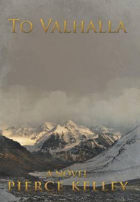 Pierce Kelley - To Valhalla, Inbunden