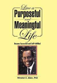 bokomslag Live a Purposeful and Meaningful Life