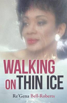 Re'gena Bell-Roberts, Re'Gena Bell-Roberts - Walking on Thin Ice, Häftad