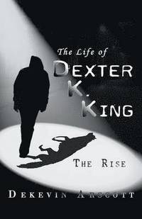 bokomslag The Life of Dexter K. King