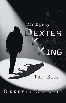 The Life of Dexter K. King 1