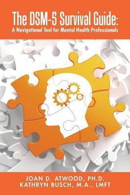 Joan Atwood, Mft Kathryn Busch, Joan Atwood, Ph.D., Kathryn Busch, MFT - DSM-5 Survival Guide, Häftad