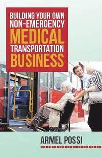 bokomslag Building Your Own Non-Emergency Medical Transportation Business