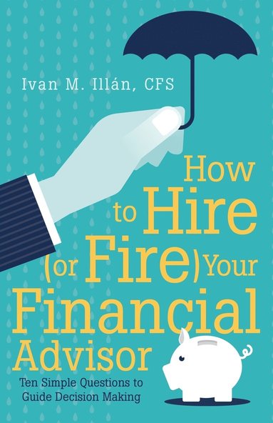 bokomslag How to Hire (or Fire) Your Financial Advisor