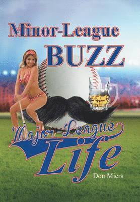 Don Miers - Minor-League Buzz, Major-League Life, Inbunden