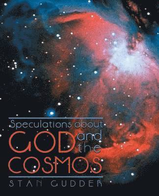 Stan Gudder - Speculations about God and the Cosmos, Häftad