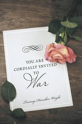Tommye Hamilton Wright - You Are Cordially Invited to War, Häftad