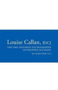 bokomslag Louise Callan, RSCJ (1893-1966)