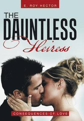 E Roy Hector, E. Roy Hector - Dauntless Heiress, Inbunden