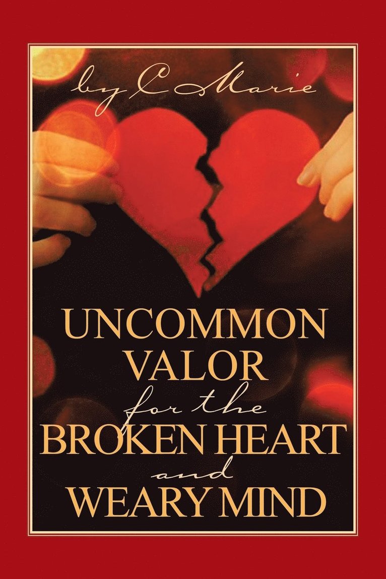 Uncommon Valor for the Broken Heart and Weary Mind 1