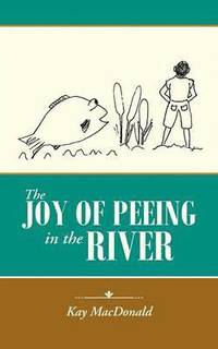 bokomslag The Joy of Peeing in the River