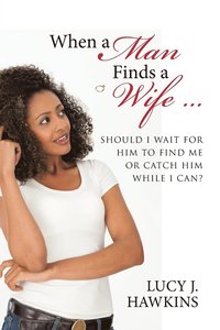 bokomslag When a Man Finds a Wife ...