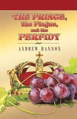 The Prince, the Plague, and the Perfidy 1