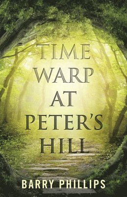 Barry Phillips - Time Warp at Peter's Hill, Häftad