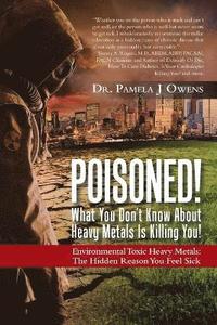 bokomslag Poisoned! What You Don't Know About Heavy Metals Is Killing You!