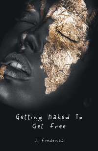 bokomslag Getting Naked to Get Free