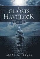 Mark a Jeeves, Mark a. Jeeves, Mark A. Jeeves - Ghosts of Havelock, Inbunden