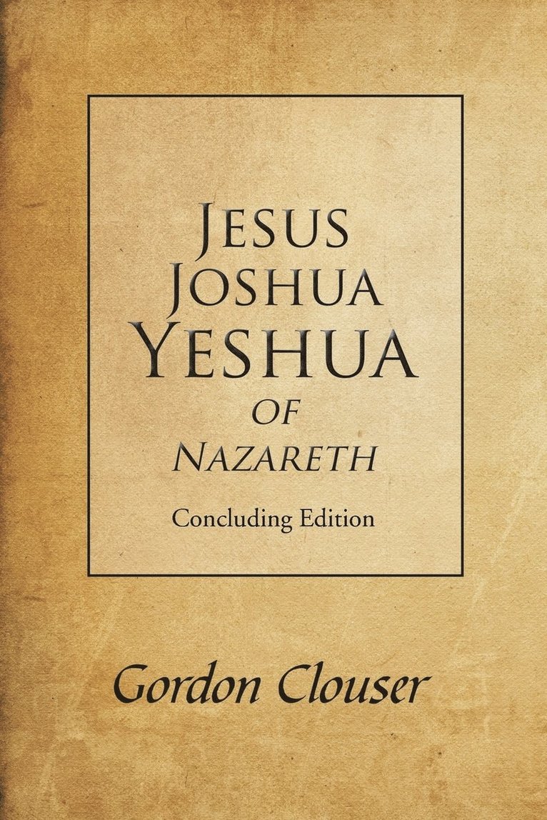 Jesus, Joshua, Yeshua of Nazareth 1