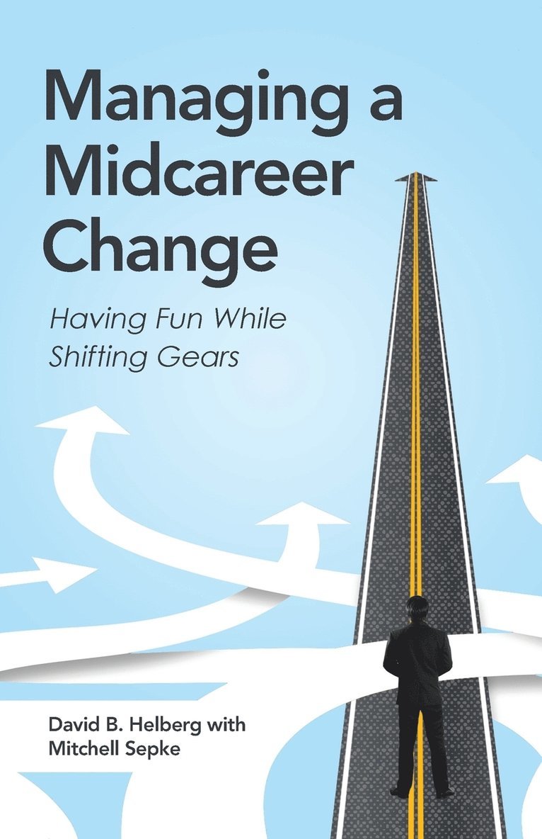 David B Helberg, David B. Helberg - Managing a Midcareer Change, Häftad