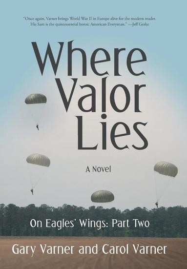 Gary Varner, Carol Varner - Where Valor Lies, Inbunden