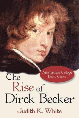 Judith K White - Rise of Dirck Becker, Häftad