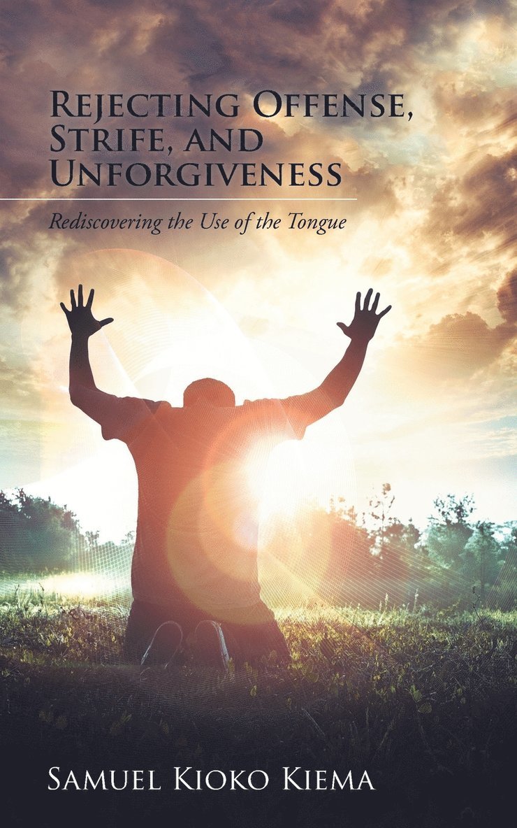 Rejecting Offense, Strife, and Unforgiveness 1