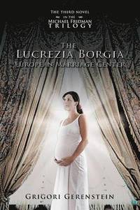 bokomslag The Lucrezia Borgia European Marriage Center