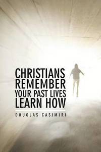 bokomslag Christians Remember Your Past Lives Learn How