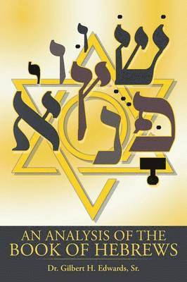 Sr Dr Gilbert H Edwards, Sr. Edwards, Gilbert H., Sr. Dr Gilbert H. Edwards, Sr. Gilbert H. Edwards - Analysis of the Book of Hebrews, Häftad
