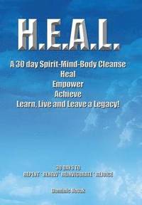 bokomslag H.E.A.L. a 30 Day Spirit-Mind-Body Cleanse