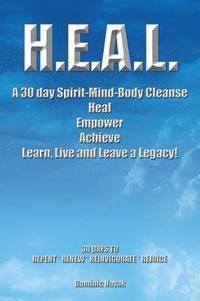 bokomslag H.E.A.L. a 30 Day Spirit-Mind-Body Cleanse