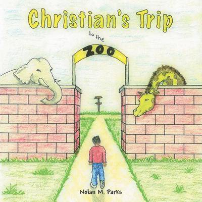 Nolan M Parks, Nolan M. Parks - Christian's Trip to the Zoo, Häftad