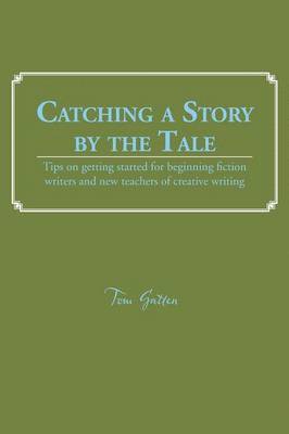John Gatten, Tom Gatten - Catching a Story by the Tale, Häftad