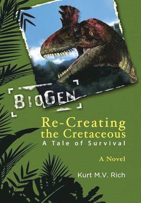 Kurt M. V. Rich, Kurt M V Rich - Re-Creating the Cretaceous, Inbunden