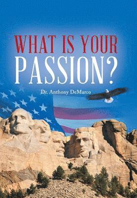 Anthony DeMarco, Dr. Anthony DeMarco - What Is Your Passion?, Inbunden