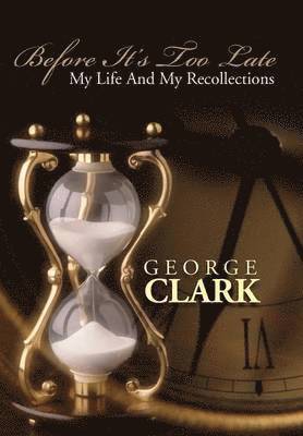 George Clark - Before it's Too Late, Inbunden