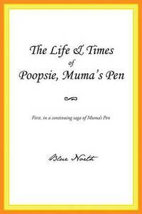bokomslag The Life & Times of Poopsie, Muma's Pen