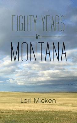 Eighty Years in Montana 1