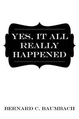 Yes, It All Really Happened
