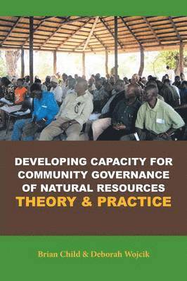 bokomslag Developing Capacity for Community Governance of Natural Resources Theory & Practice