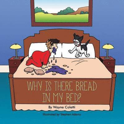 Why Is There Bread in My Bed? 1