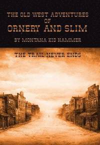 bokomslag The Old West Adventures of Ornery and Slim