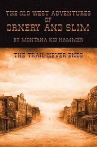 bokomslag The Old West Adventures of Ornery and Slim