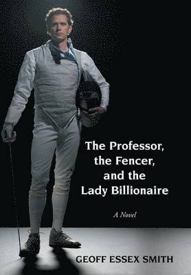 bokomslag The Professor, the Fencer, and the Lady Billionaire